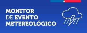 Monitoreo de evento meteorológico entre las regiones de Atacama y La Araucanía.